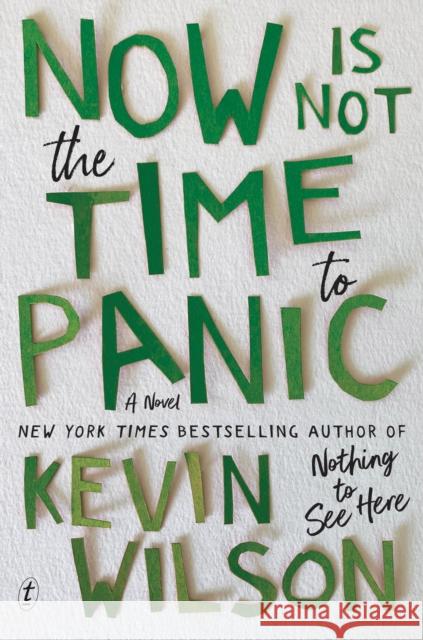Now Is Not The Time To Panic Kevin Wilson 9781911231424
