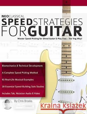 Neoclassical Speed Strategies for Guitar: Master Speed Picking for Shred Guitar & Play Fast - The Yng Way! Brooks, Chris 9781911267676