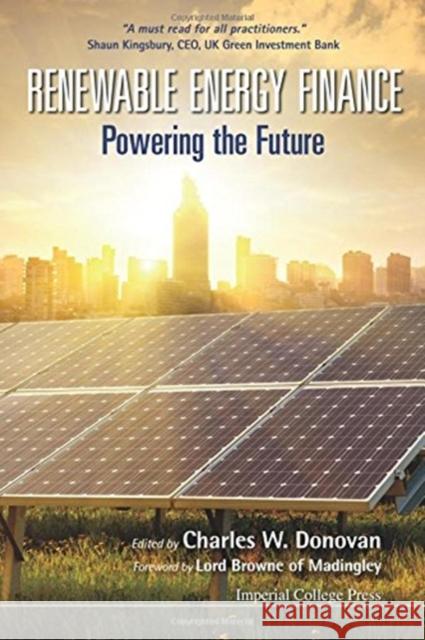 Renewable Energy Finance: Powering the Future Charles W. Donovan 9781911299783 Imperial College Press