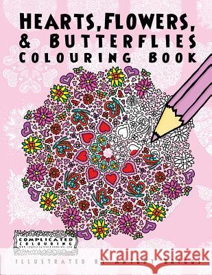 Hearts, Flowers, and Butterflies: Colouring Book Complicated Colouring, Antony Briggs 9781911302490 Complicated Coloring