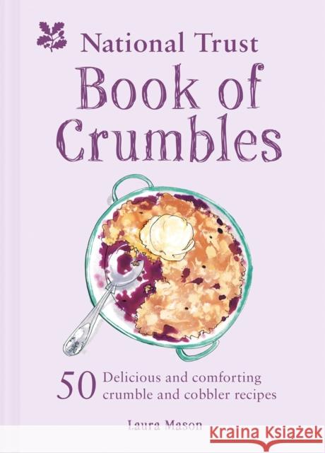 The National Trust Book of Crumbles Laura Mason 9781911358473