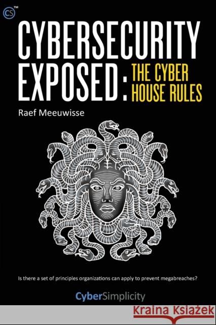 Cybersecurity Exposed: The Cyber House Rules Raef Meeuwisse 9781911452096