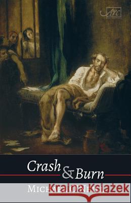 Crash & Burn Michael O'Neill 9781911469667 ARC Publications