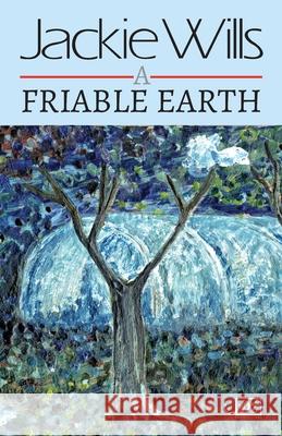 A Friable Earth Jackie Wills   9781911469940 Arc Publications