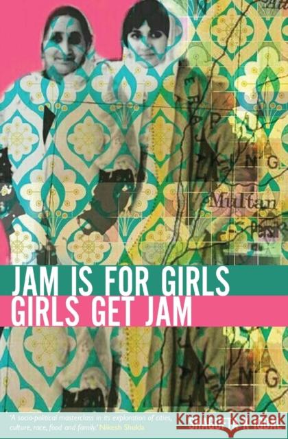 Jam is for Girls, Girls Get Jam Iqbal, Shagufta K. 9781911570004
