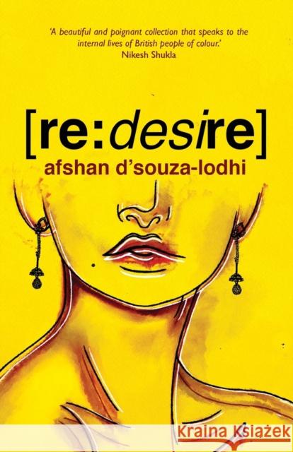 re: desire Afshan D'Souza-Lodhi 9781911570851