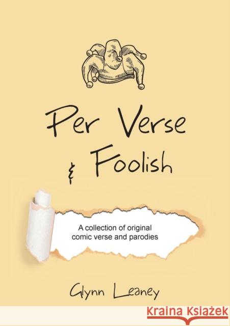 Per Verse and Foolish: A Collection of Original Comic Verse and Parodies Glynn Leaney   9781911596165