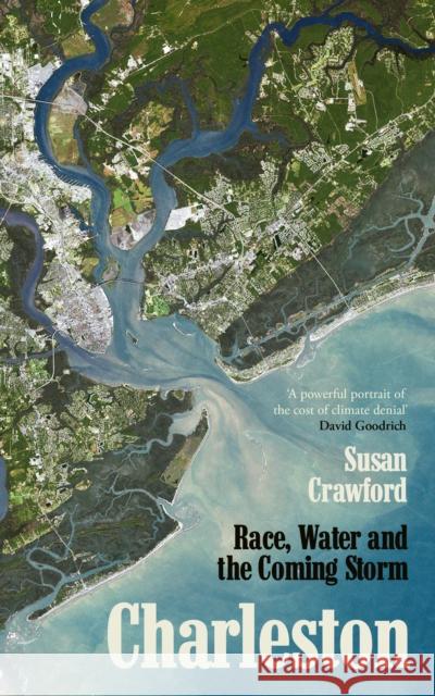 Charleston: Race, Water and the Coming Storm Susan Crawford 9781911648543
