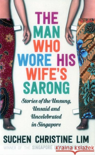 The Man Who Wore His Wife's Sarong Suchen Christine Lim 9781912049080 
