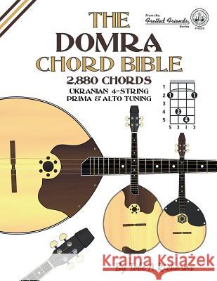 The Domra Chord Bible: Ukranian Prima & Alto Tuning 2,880 Chords Tobe a. Richards 9781912087600