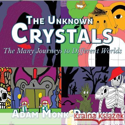 The Unknown Crystals Many Journeys to Different Worlds: The World with No Name or Life Forms Adam Mon 9781912262007