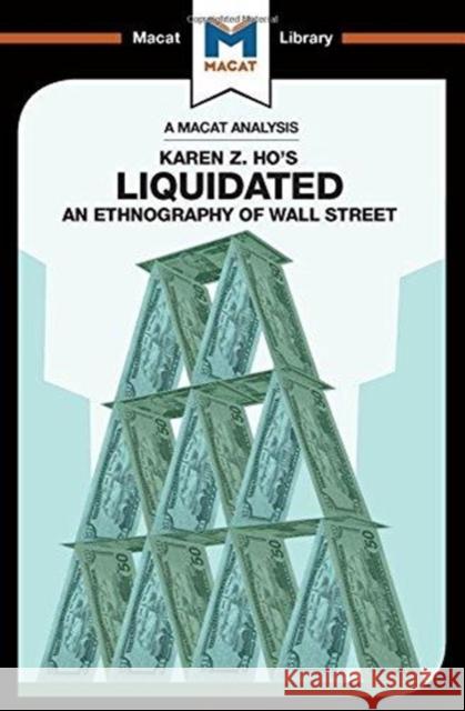 An Analysis of Karen Z. Ho's Liquidated: An Ethnography of Wall Street Maggio, Rodolfo 9781912302079