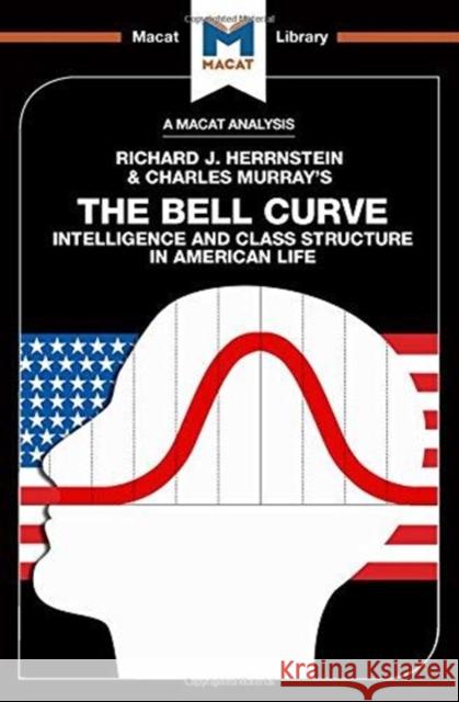 An Analysis of Richard J. Herrnstein and Charles Murray's the Bell Curve: Intelligence and Class Structure in American Life Ma, Christine 9781912303595