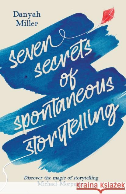 Seven Secrets of Spontaneous Storytelling Danyah Miller 9781912480869 Hawthorn Press