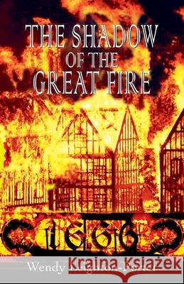 The Shadow of the Great Fire Wendy Leighton-Porter 9781912513109
