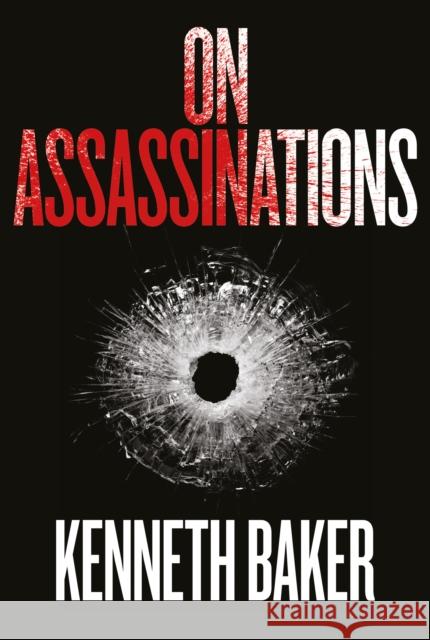 On Assassinations Baker Baker Kenneth Baker 9781912690756 Unicorn Publishing Group