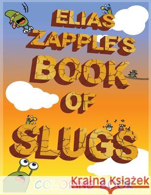 Elias Zapple's Book of Slugs Coloring Book Elias Zapple Reimarie Cabalu 9781912704064 Heads or Tales Press