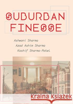 Suburban Finesse Azad Ashim Sharma Ashwani Sharma Kashif Sharma-Patel 9781912802425