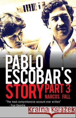 Pablo Escobar's Story 3 Shaun Attwood 9781912885077