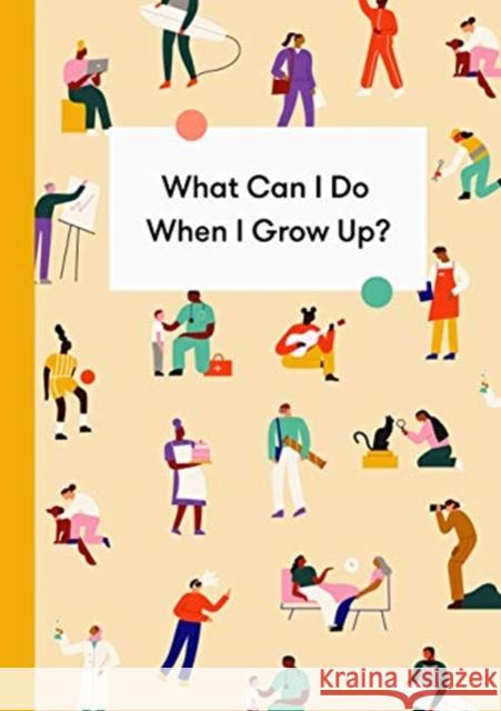 What Can I Do When I Grow Up?: A young person's guide to careers, money – and the future The School of Life 9781912891207