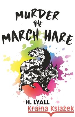 Murder the March Hare H Lyall, Nicola Peake 9781912948185 Crystal Peake Publisher
