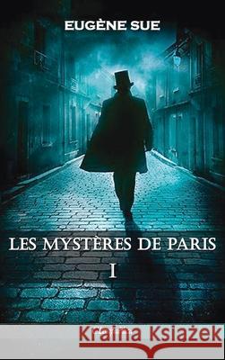 Les mystères de Paris: Tome I - Édition intégrale Eugène Sue 9781913003449