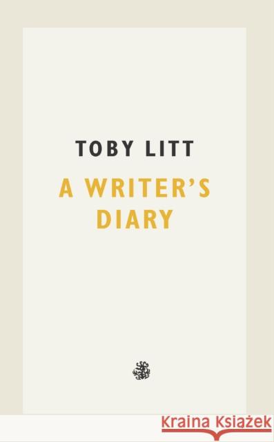 A Writer's Diary Toby Litt 9781913111373