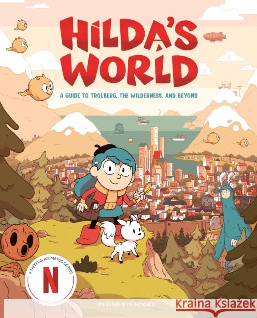 Hilda's World: A Guide to Trolberg, the Wilderness, and Beyond Emily Hibbs Jason Chan 9781913123239