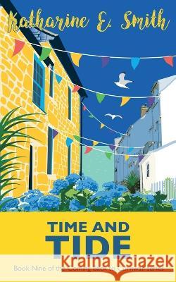 Time and Tide: Book Nine of the Coming Back to Cornwall series Katharine E Smith   9781913166656
