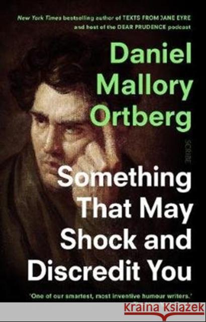 Something That May Shock and Discredit You Daniel Mallory Ortberg 9781913348144 Scribe Publications
