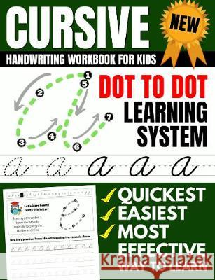 Cursive Handwriting Workbook For Kids: Dot To Dot Cursive Practice Book (Beginning Cursive) Brighter Child Company 9781913357085