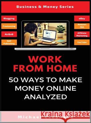 Work From Home: 50 Ways to Make Money Online Analyzed Michael Ezeanaka 9781913361914 Millennium Publishing Ltd