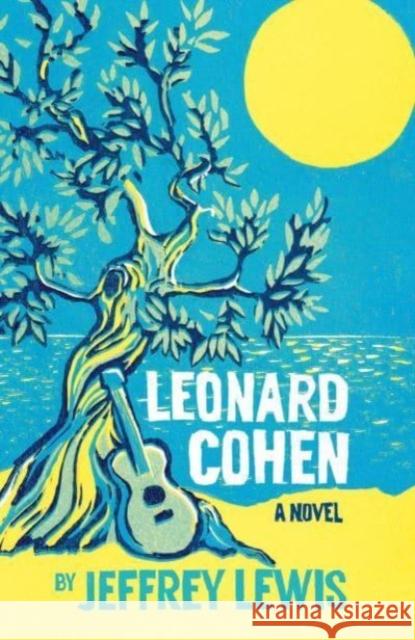 Leonard Cohen Jeffrey Lewis 9781913368920 Haus Publishing
