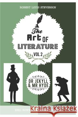 The Art of Literature, vol 2: Dr. Jekyll and Mr. Hyde: Critical & Revision guide Neil Bowen, Matthew Moore 9781913577063