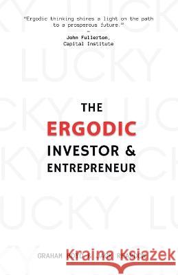The Ergodic Investor and Entrepreneur Graham Boyd Jack Reardon  9781913629199 Evolutesix Publishing