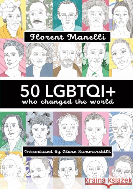 50 LGBTQI+ who changed the World Florent Manelli 9781913641283 Aurora Metro Publications