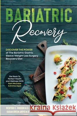Bariatric Recovery: Discover the Power of The Bariatric Gastric Sleeve Weight Loss Surgery Recovery Diet - Get Back To Perfect Health and Redford E. Gordon 9781913710125 Readers First Publishing Ltd