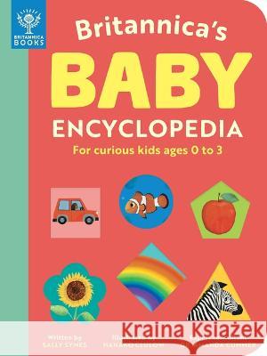 Britannica's Baby Encyclopedia: For Curious Kids Ages 0 to 3 Symes, Sally 9781913750800 Britannica Books