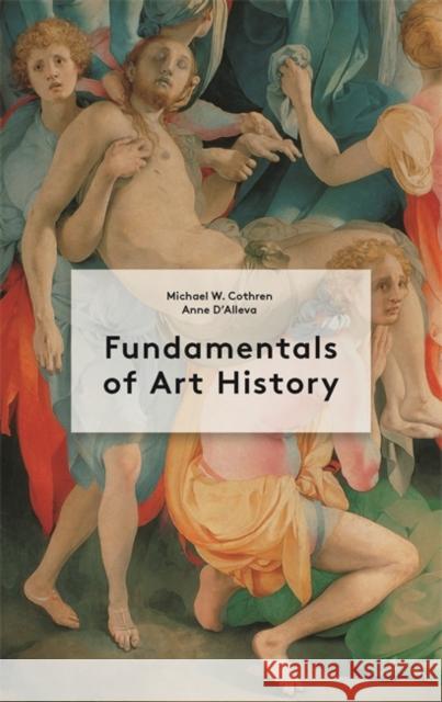Fundamentals of Art History Michael Cothren Anne D'Alleva 9781913947019