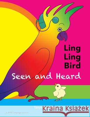 LING LING BIRD Seen and Heard: a joyous tale of friendship, acceptance and magic ears Saunders, Tanya 9781913968007