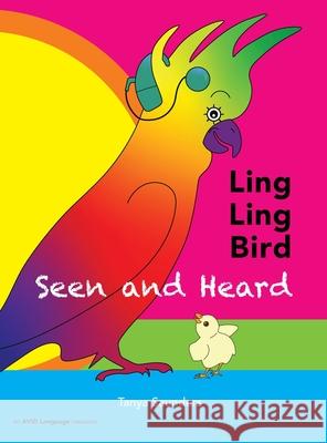 LING LING BIRD Seen and Heard: A joyous tale of friendship, acceptance and magic ears Tanya Saunders 9781913968014