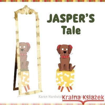 JASPER'S Tale: how one cheeky puppy discovers that he likes his hearing aids after all: 2022 Karen Hardwicke, Nicholas Child, Tanya Saunders 9781913968229 AVID Language