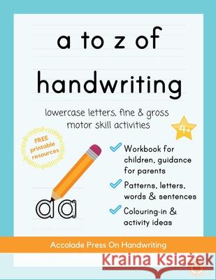 a to z of handwriting: a fun and educational tracing handwriting book with guidance for parents and free resources. Letters, patterns, shapes Accolade Press Lauren Benzaken 9781913988029 Accolade Press