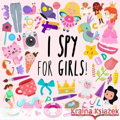 I Spy - For Girls!: A Fun Guessing Game for 3-5 Year Olds Webber Books 9781914047039 Webber Books Limited