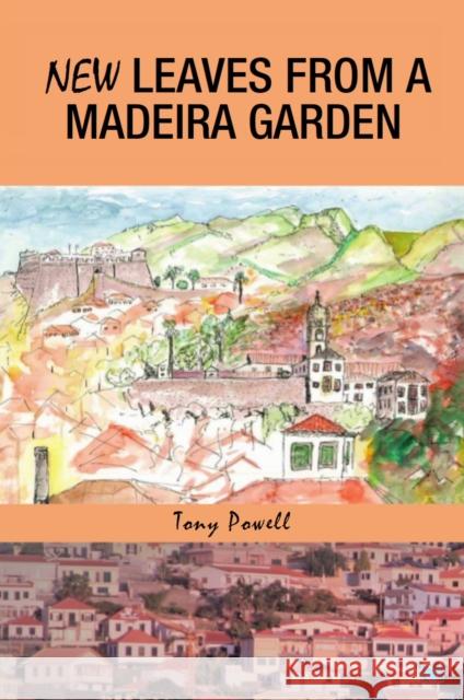 New Leaves from a Madeira Garden Tony Powell 9781914066191