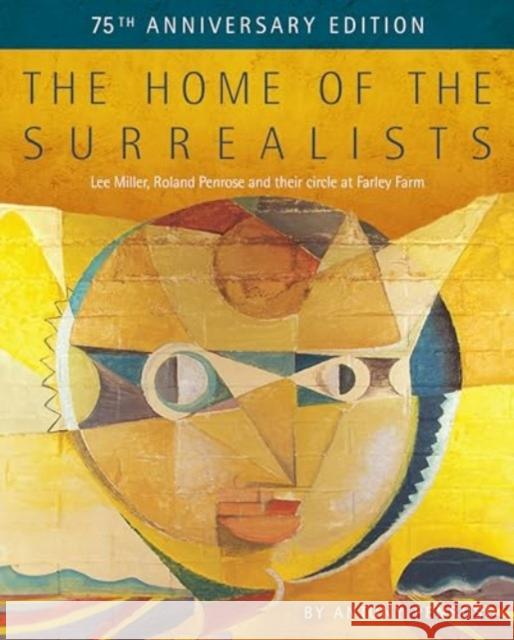 The Home of the Surrealists: 75th Anniversary Edition Antony Penrose 9781914298066