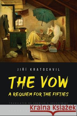 The Vow: A Requiem for the Fifties Jiř Kratochvil Charles S. Kraszewski 9781914337550 Glagoslav Publications B.V.