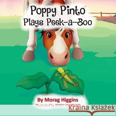 Poppy Pinto Plays Peek-a-Boo Morag Higgins, Emily Vaughan 9781914560613