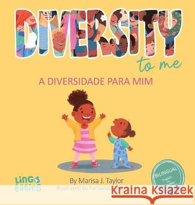 Diversity to me/ a diversidade para mim: Bilingual Children's book English Brazilian Portuguese for kids ages 3-7/ Livro infantil bilingue ingles portugues do brasil para criancas de 3 a 7 anos Marisa J Taylor Fernanda Monteiro  9781914605376