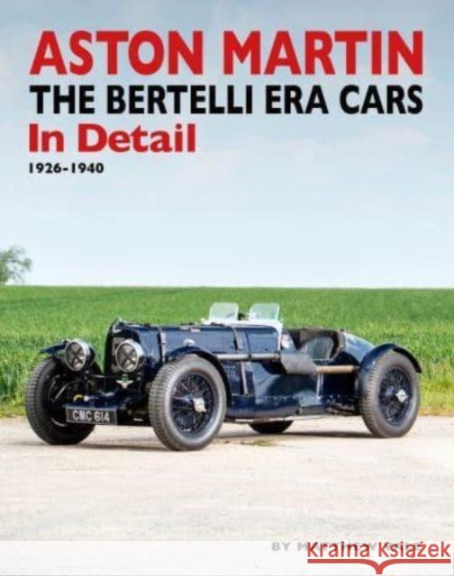 Aston Martin: The Bertelli Era Cars in Detail 1926-1940 Matthew Vale 9781914929069 Herridge & Sons Ltd